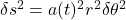 \delta s^2=a(t)^2r^2\delta \theta ^2