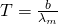 T = \frac{b}{ \lambda_m}