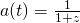 a(t) = \frac{1}{1+z}