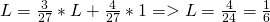 L=\frac{3}{27}*L+\frac{4}{27}*1 => L = \frac{4}{24} = \frac16