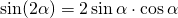 \sin(2 \alpha) = 2 \sin \alpha \cdot \cos \alpha