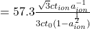 = 57.3 \frac{\sqrt{3}ct_{ion}a_{ion}^{-1}}{3ct_0(1-a_{ion}^{\frac{1}{2}})}