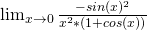 \lim_{ x\to 0 }\frac{-sin(x)^2}{x^2*(1+cos(x))}